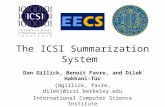 The ICSI Summarization System Dan Gillick, Benoit Favre, and Dilek Hakkani-Tür {dgillick, favre, dilek}@icsi.berkeley.edu International Computer Science.