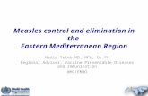 Nadia Teleb MD, MPH, Dr.PH Regional Adviser, Vaccine Preventable Diseases and Immunization WHO/EMRO Measles control and elimination in the Eastern Mediterranean.