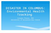 DISASTER IN COLUMBUS: Environmental Health Tracking Crispin Pierce, PhD University of Wisconsin-Eau Claire.