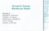 Scratch Game Medieval Math Group 2 Merbach, Weston Phillips, Gregory Willamson, Matthew Vest, Dustin Daspit, Anthony.