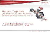 14 - 16 November 2012 | Cancun, Mexico Better Together The benefits of selling Avaya Networking with Avaya UC and CC.