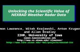 Unlocking the Scientific Value of NEXRAD Weather Radar Data Ramon Lawrence, Witek Krajewski, Anton Kruger, and Allen Bradley IIHR, University of Iowa ramon-lawrence@uiowa.edu.