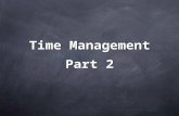 Time Management Part 2. Two Approaches To Time Management Top Down AND Bottom Up Top Down AND Bottom Up.