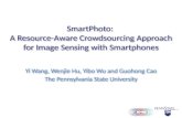 SmartPhoto: A Resource-Aware Crowdsourcing Approach for Image Sensing with Smartphones Yi Wang, Wenjie Hu, Yibo Wu and Guohong Cao The Pennsylvania State.