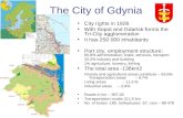 The City of Gdynia City rights in 1926 With Sopot and Gdańsk forms the Tri-City agglomeration It has 250 000 inhabitants Port city, employment structure: