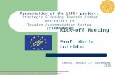 LIFE+ Environment project: LIFE 09 ENV/GR/000297 Presentation of the LIFE+ project: Strategic Planning Towards Carbon Neutrality in Tourism Accommodation.