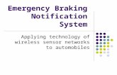 Emergency Braking Notification System Applying technology of wireless sensor networks to automobiles.