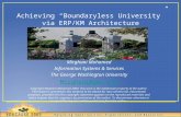 Achieving “Boundaryless University” via ERP/KM Architecture Mirghani Mohamed Information Systems & Services The George Washington University Mirghani@gwu.edu.