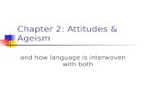 Chapter 2: Attitudes & Ageism and how language is interwoven with both