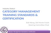 Category Management Standards & Certification Bob Wong, Del Monte Foods Steering Committee Chair.