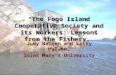 "The Fogo Island Cooperative Society and its Workers: Lessons from the Fishery.” Judy Haiven and Larry Haiven, Saint Mary’s University.