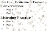 Unit One Destination : England Conversation Part 1 Part 2 Listening Practice Part 1 Part 2.
