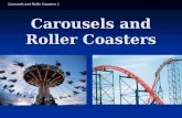 Carousels and Roller Coasters 1 Carousels and Roller Coasters