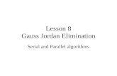 Lesson 8 Gauss Jordan Elimination Serial and Parallel algorithms.