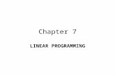 Chapter 7 LINEAR PROGRAMMING. 7.1 GRAPHING LINEAR INEQUALITIES IN 2 VARIABLES Terms: –Boundary –Half-plane –Feasible region 1.Example 1: 3x – 2y  6 2.Example.