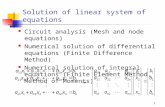 1 Solution of linear system of equations Circuit analysis (Mesh and node equations) Numerical solution of differential equations (Finite Difference Method)