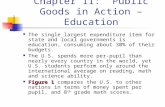 Chapter 11: Public Goods in Action – Education The single largest expenditure item for state and local governments is education, consuming about 30% of.