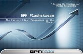 “ Setting the Standard in Device Programming ” BPM Flashstream The Fastest Flash Programmer on the Planet.
