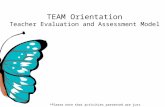 TEAM Orientation Teacher Evaluation and Assessment Model *Please note that activities presented are just suggestions/ideas for each element.