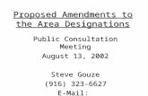 Proposed Amendments to the Area Designations Public Consultation Meeting August 13, 2002 Steve Gouze (916) 323-6627 E-Mail: sgouze@arb.ca.gov.