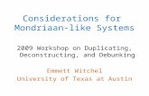 Considerations for Mondriaan-like Systems 2009 Workshop on Duplicating, Deconstructing, and Debunking Emmett Witchel University of Texas at Austin.