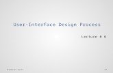 User-Interface Design Process Lecture # 6 1Gabriel Spitz.