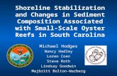 Shoreline Stabilization and Changes in Sediment Composition Associated with Small-Scale Oyster Reefs in South Carolina Michael Hodges Nancy Hadley Loren.