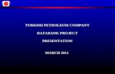 TURKISH PETROLEUM COMPANY DATABANK PROJECT PRESENTATION MARCH 2011.