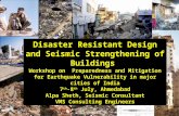 Disaster Resistant Design and Seismic Strengthening of Buildings Workshop on Preparedness and Mitigation for Earthquake Vulnerability in major cities of.