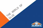 THE WORLD OF GLUE. HOW DOES GLUE WORK? Did you ever wonder how glue works? Glue is an adhesive. Do you know what an adhesive is? To understand adhesives,
