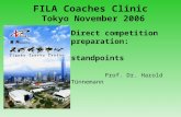 Direct competition preparation: standpoints Prof. Dr. Harold Tünnemann FILA Coaches Clinic Tokyo November 2006.