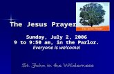The Jesus Prayer Sunday, July 2, 2006 9 to 9:50 am, in the Parlor. Everyone is welcome!