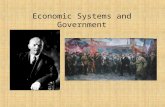 Economic Systems and Government. Communism all class differences would disappear and humankind would live in harmony Characteristics: Radical form of.