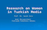 Research on Women in Turkish Media Prof. Dr. Aysel Aziz Arel Üniversitesi İletişim Fakültesi Dekanı.
