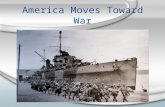 America Moves Toward War. Aid to Europe America sells arms to France/Britain –Isolationists attack Roosevelt Neutrality Act of 1939 –America out of war.