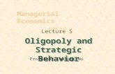 Lecture 5 Oligopoly and Strategic Behavior Managerial Economics ECON 511 Professor Changqi Wu.