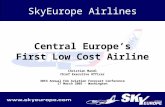 Central Europe’s First Low Cost Airline Christian Mandl Chief Executive Officer 30th Annual FAA Aviation Forecast Conference 17 March 2005 - Washington.