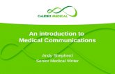 An introduction to Medical Communications Andy Shepherd Senior Medical Writer.