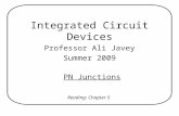Integrated Circuit Devices Professor Ali Javey Summer 2009 PN Junctions Reading: Chapter 5.