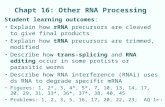 Chapt 16: Other RNA Processing Student learning outcomes: Explain how rRNA precursors are cleaved to give final products Explain how tRNA precursors are.