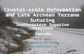Crustal-scale Deformation and Late Archean Terrane Suturing Keith Benn University of Ottawa kbenn@uottawa.ca Southeastern Superior Province Canada.