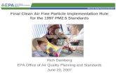 Final Clean Air Fine Particle Implementation Rule for the 1997 PM2.5 Standards Rich Damberg EPA Office of Air Quality Planning and Standards June 20, 2007.