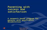 Hanze University Department of Rehabilitation Parenting with success and satisfaction A research based program for parents with psychiatric disabilities.