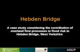 Hebden Bridge A case study considering the contribution of overland flow processes to flood risk in Hebden Bridge, West Yorkshire.