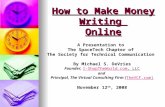 How to Make Money Writing Online A Presentation to The SpaceTech Chapter The SpaceTech Chapter of The Society for Technical Communication By Michael S.