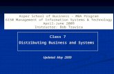 Class 7 Distributing Business and Systems Asper School of Business - MBA Program 6150 Management of Information Systems & Technology April-June 2009 Instructor: