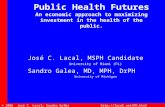 © 2006 José C. Lacal; Sandro Galea Public Health Futures.” Public Health Futures An economic approach to maximizing investment