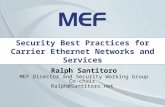Security Best Practices for Carrier Ethernet Networks and Services Ralph Santitoro MEF Director and Security Working Group Co-chair Ralph@Santitoro.net.