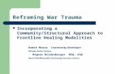 Reframing War Trauma Incorporating a Community/Structural Approach to Frontline Healing Modalities Hamid Mousa Community Developer Ottawa Police Service.