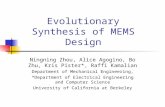 Evolutionary Synthesis of MEMS Design Ningning Zhou, Alice Agogino, Bo Zhu, Kris Pister*, Raffi Kamalian Department of Mechanical Engineering, *Department.